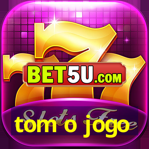 tom o jogo