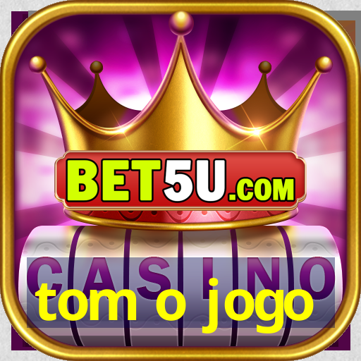 tom o jogo