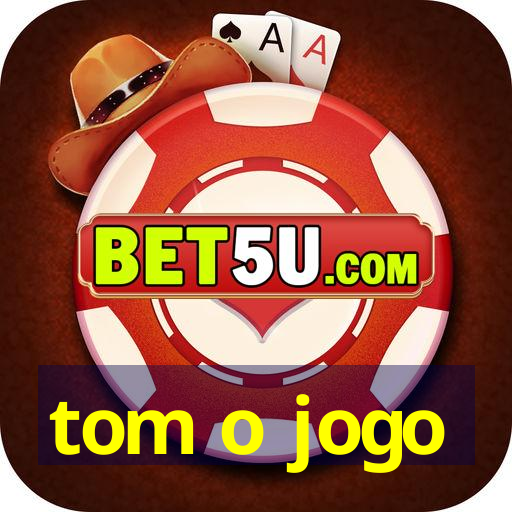 tom o jogo