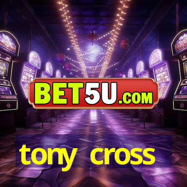 tony cross