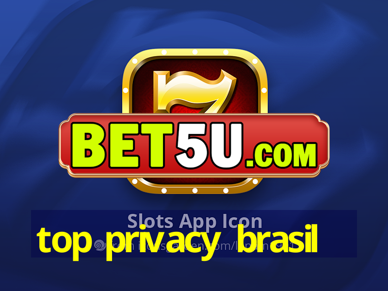 top privacy brasil