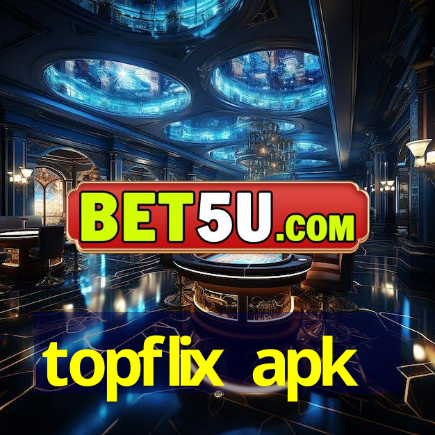 topflix apk