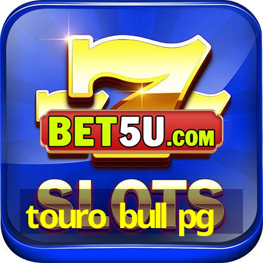 touro bull pg