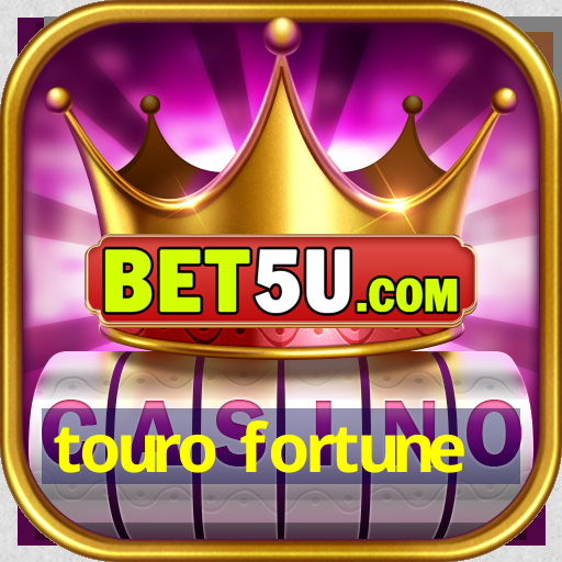 touro fortune