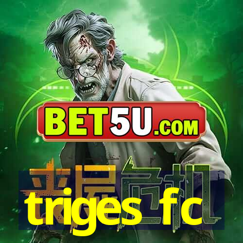 triges fc