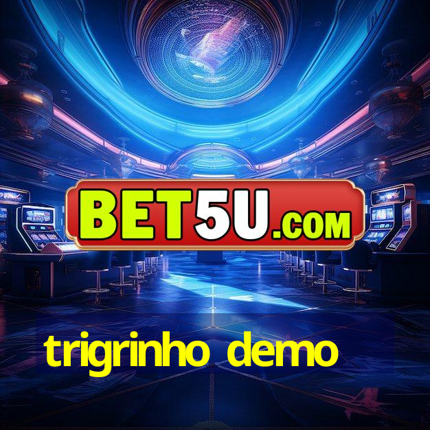 trigrinho demo