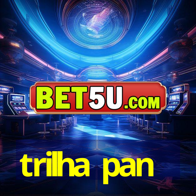 trilha pan