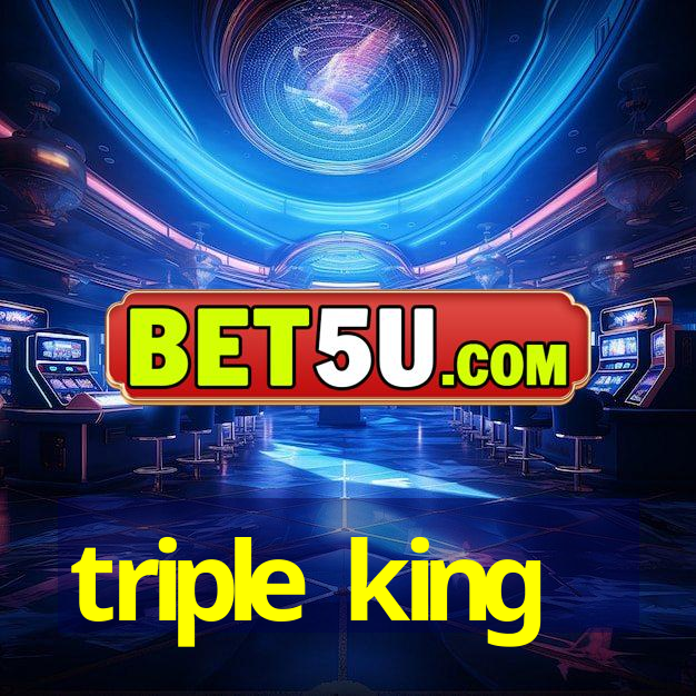 triple king