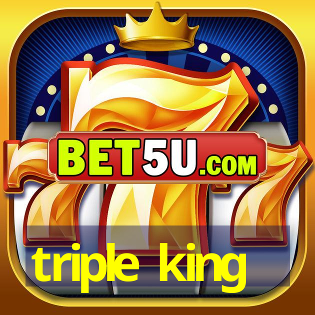 triple king