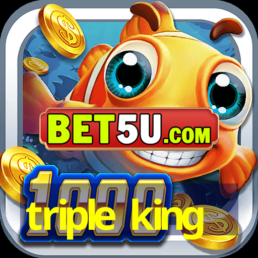 triple king