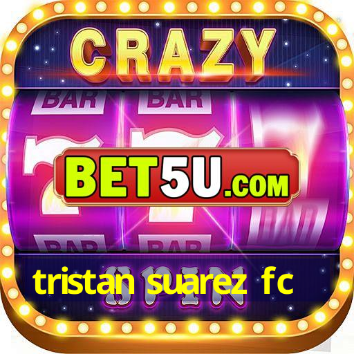 tristan suarez fc