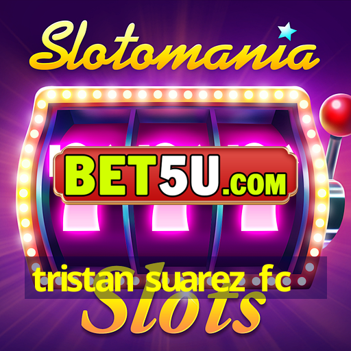 tristan suarez fc