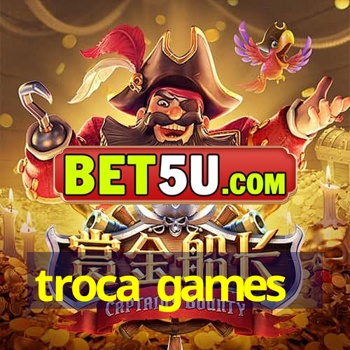 troca games