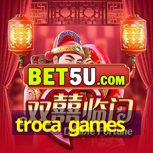 troca games