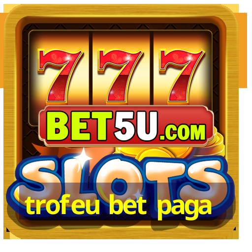 trofeu bet paga