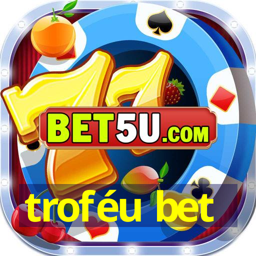 troféu bet