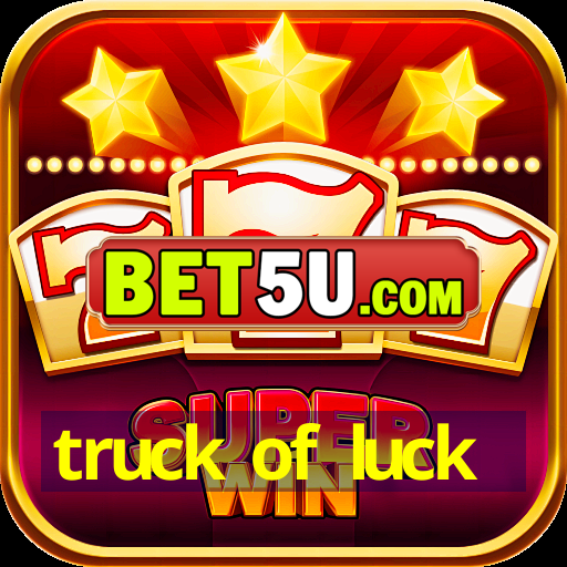 truck of luck