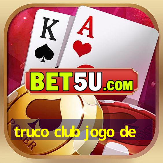 truco club jogo de