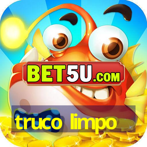 truco limpo