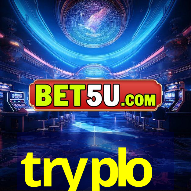 tryplo