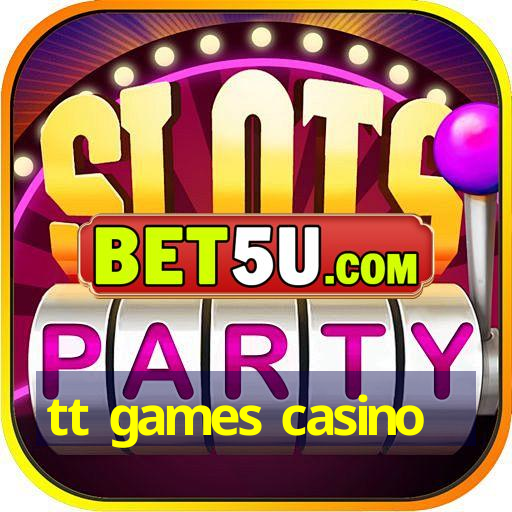 tt games casino