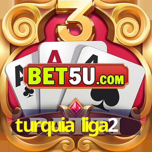 turquia liga2