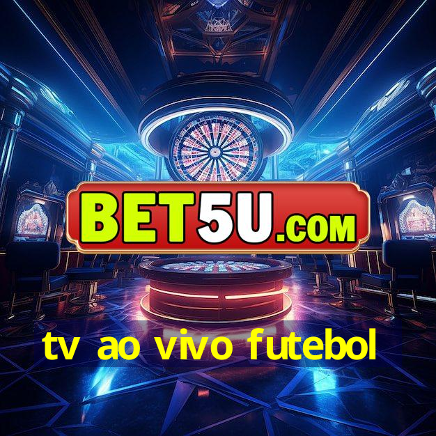 tv ao vivo futebol