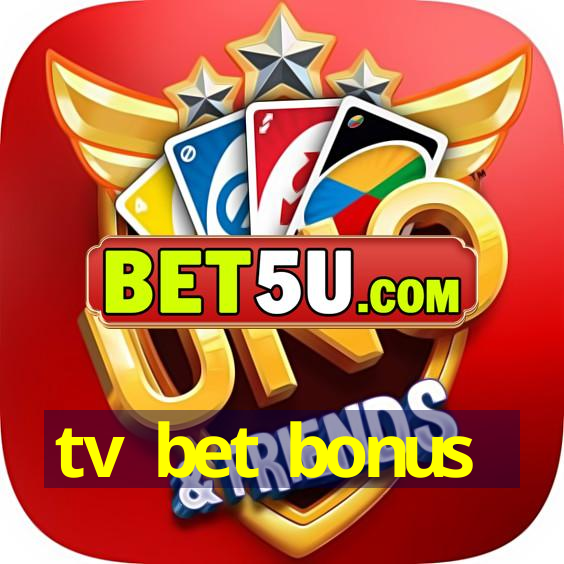 tv bet bonus