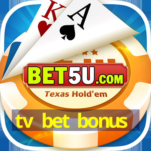 tv bet bonus