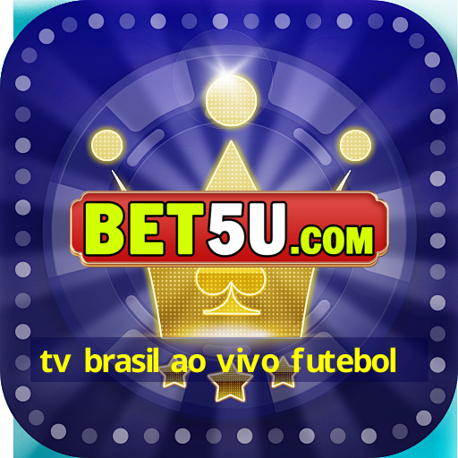 tv brasil ao vivo futebol