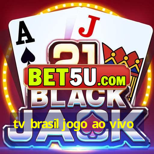 tv brasil jogo ao vivo