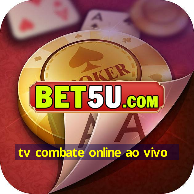 tv combate online ao vivo