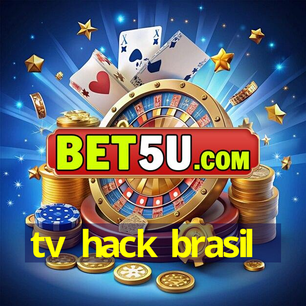 tv hack brasil