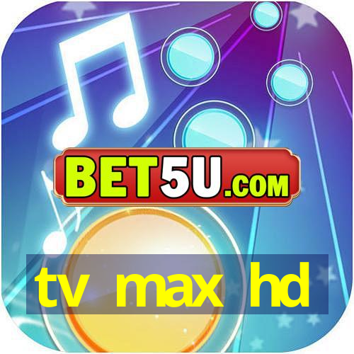 tv max hd