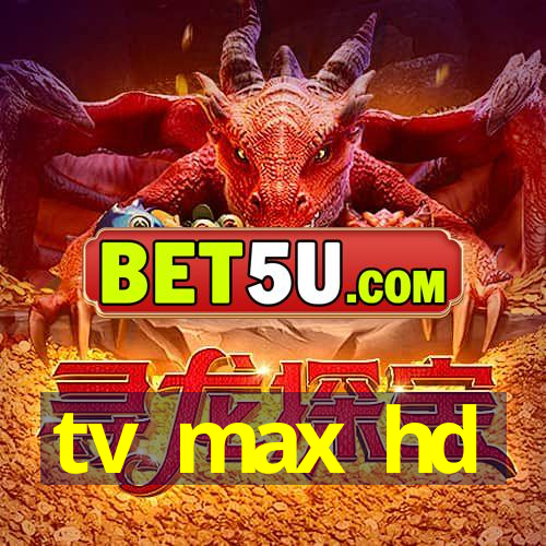 tv max hd