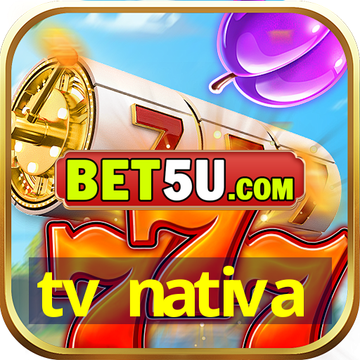 tv nativa