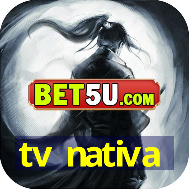 tv nativa