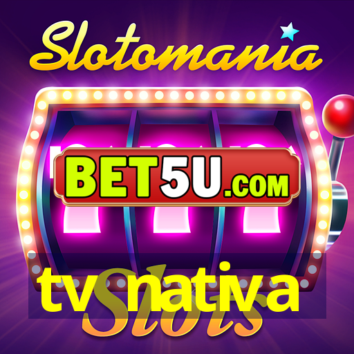 tv nativa