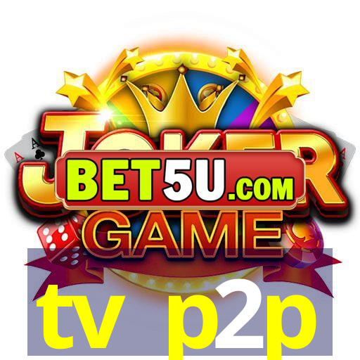 tv p2p