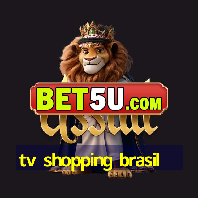 tv shopping brasil