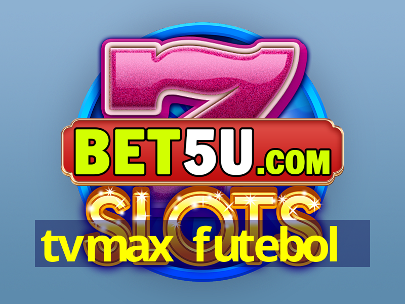 tvmax futebol