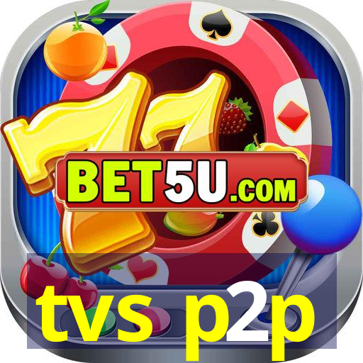 tvs p2p