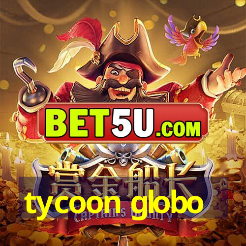 tycoon globo