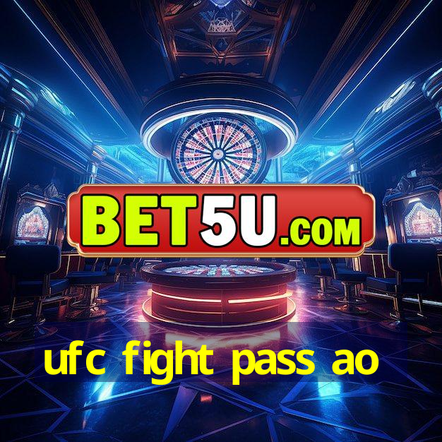 ufc fight pass ao