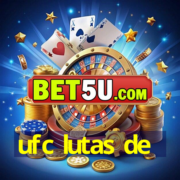 ufc lutas de