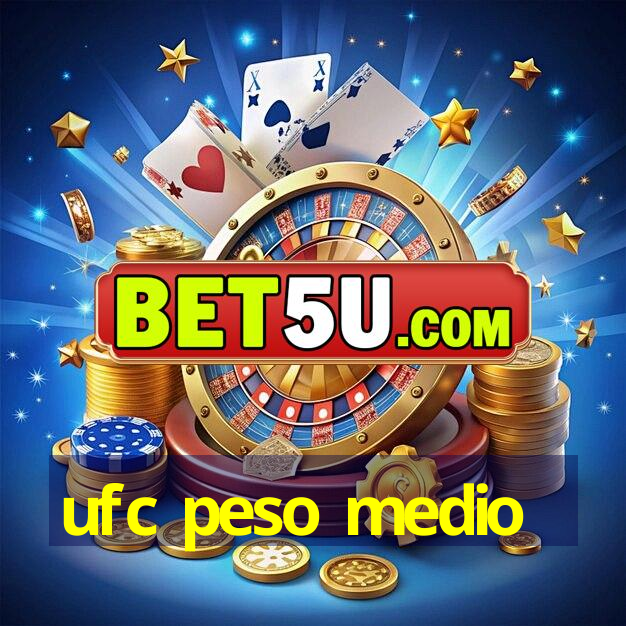 ufc peso medio