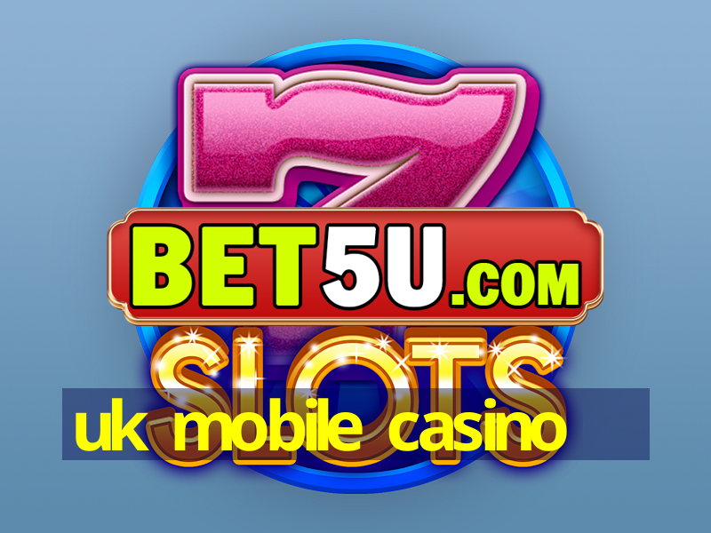 uk mobile casino