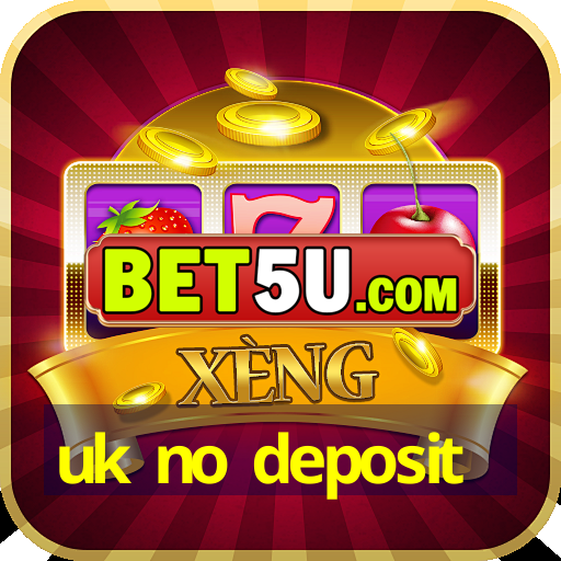 uk no deposit