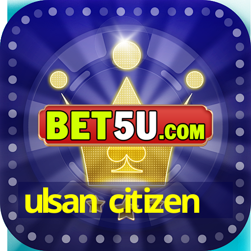 ulsan citizen