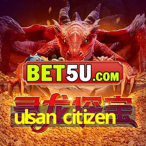 ulsan citizen